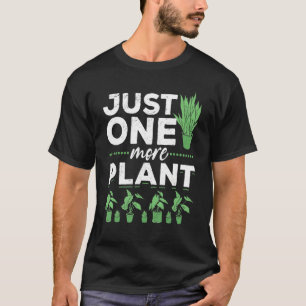Houseplant Urban Garden Just One More Plant 1 T-Shirt