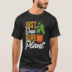 Houseplant Urban Garden Just One More Plant T-Shirt