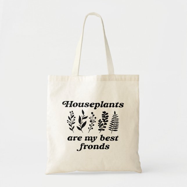 Houseplants Are My Best Frond Tote Bag (Front)