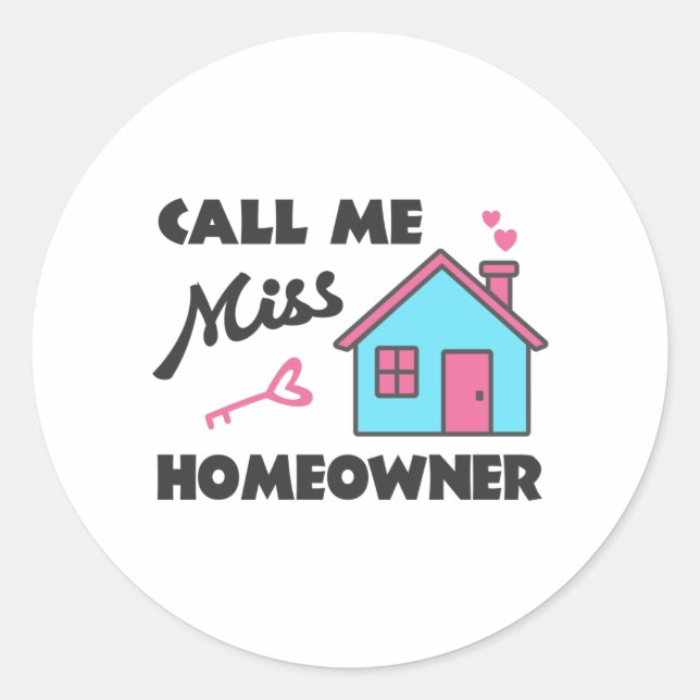 Housewarming party Call me Miss Homeowner Classic Round Sticker (Front)