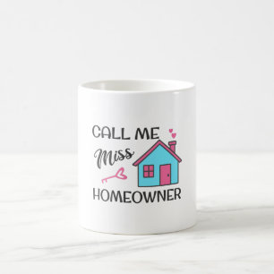 Housewarming party Call me Miss Homeowner Coffee Mug