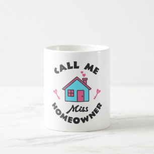 Housewarming party Call me Miss Homeowner Coffee Mug