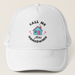 Housewarming party Call me Miss Homeowner Trucker Hat