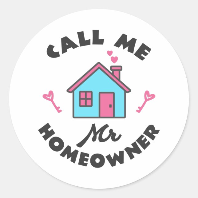 Housewarming party Call me Mr Homeowner Classic Ro Classic Round Sticker (Front)