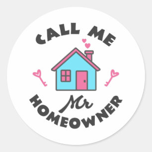 Housewarming party Call me Mr Homeowner Classic Ro Round Sticker