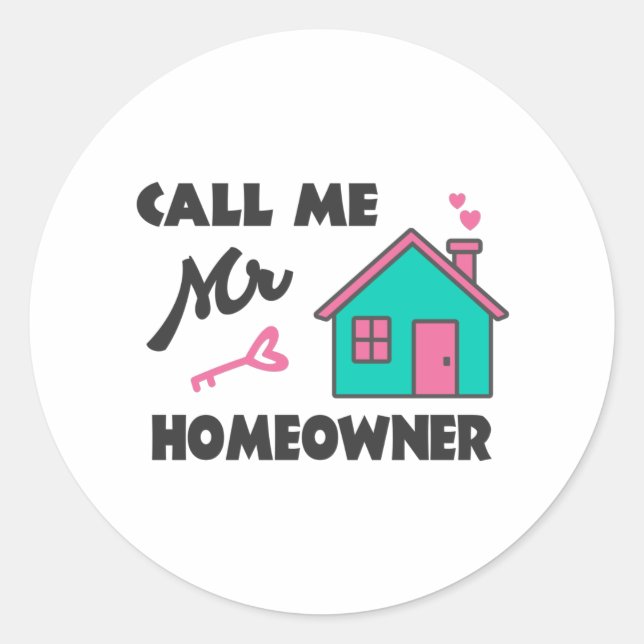 Housewarming party Call me Mr Homeowner Classic Round Sticker (Front)
