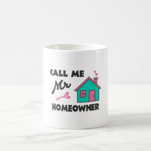 Housewarming party Call me Mr Homeowner Coffee Mug