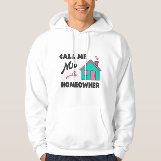 Housewarming party Call me Mr Homeowner Hoodie (Front)