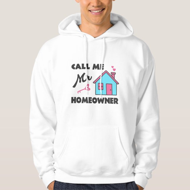 Housewarming party Call me Mr Homeowner Hoodie (Front)