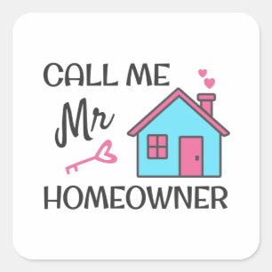 Housewarming party Call me Mr Homeowner Square Sticker