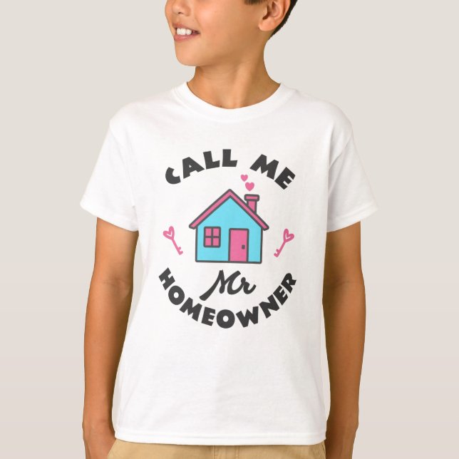 Housewarming party Call me Mr Homeowner T-Shirt (Front)