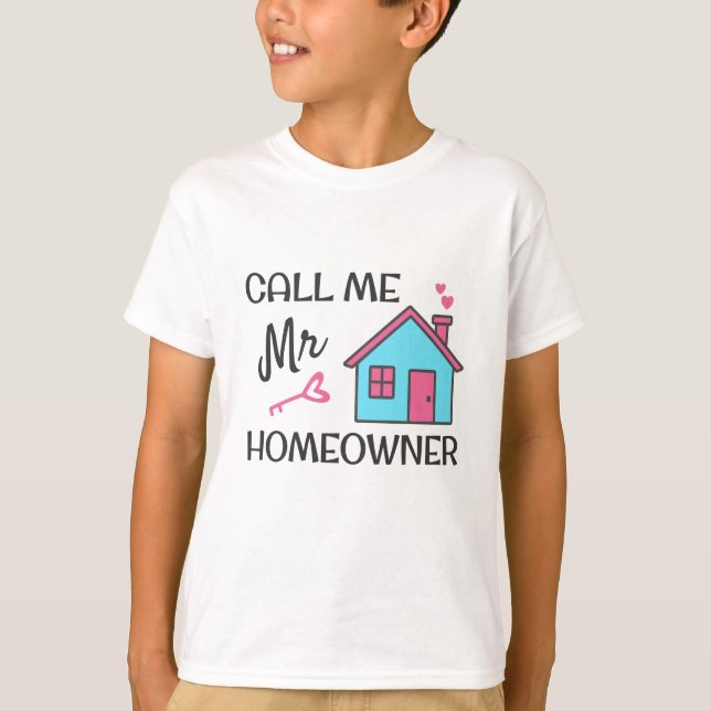 Housewarming party Call me Mr Homeowner T-Shirt (Front)