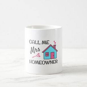 Housewarming party Call me Mrs Homeowner Coffee Mug