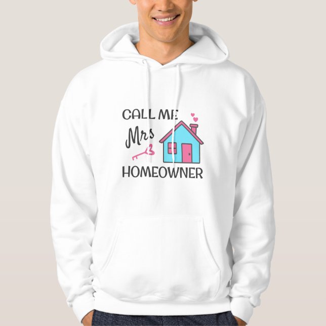 Housewarming party Call me Mrs Homeowner Hoodie (Front)