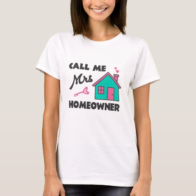 Housewarming party Call me Mrs Homeowner T-Shirt (Front)