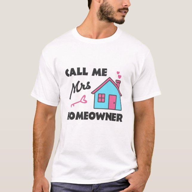Housewarming party Call me Mrs Homeowner T-Shirt (Front)