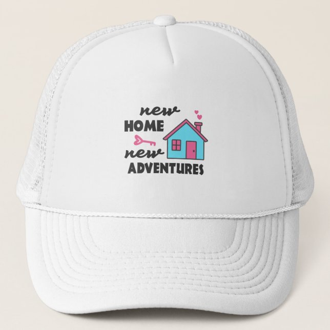 Housewarming party New Home New Adventures Trucker Hat (Front)