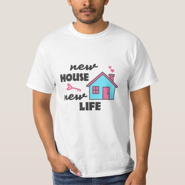 Housewarming party New House New Life T-Shirt (Front)