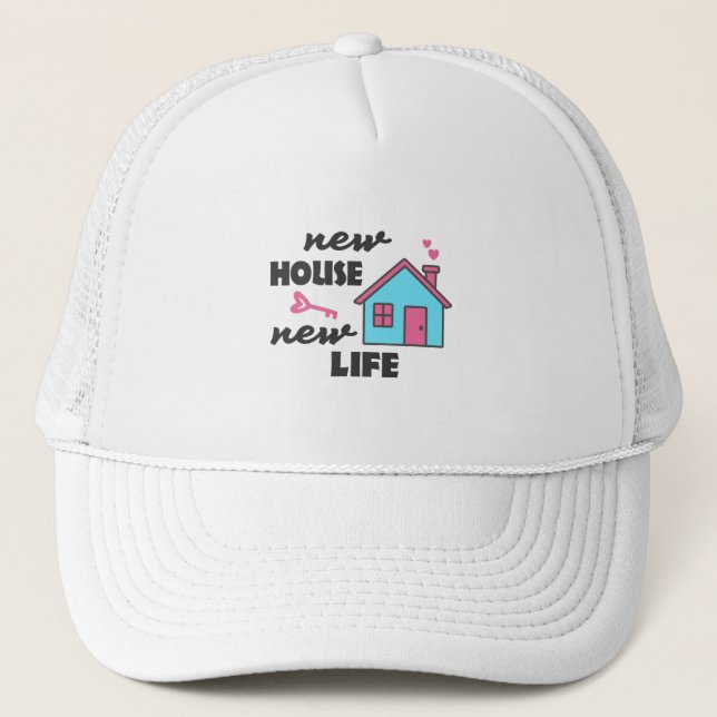 Housewarming party New House New Life Trucker Hat (Front)