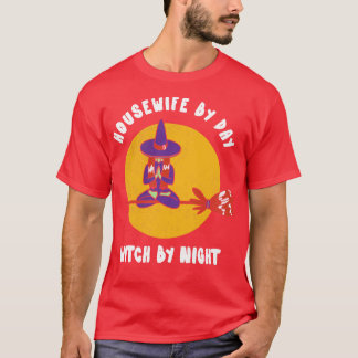 Housewife By Day Witch By Night  Funny Witch Tshir T-Shirt