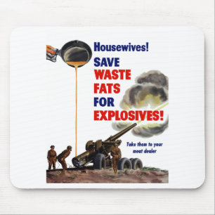 Housewives! Save Waste Fats For Explosives! -- WW2 Mouse Mat