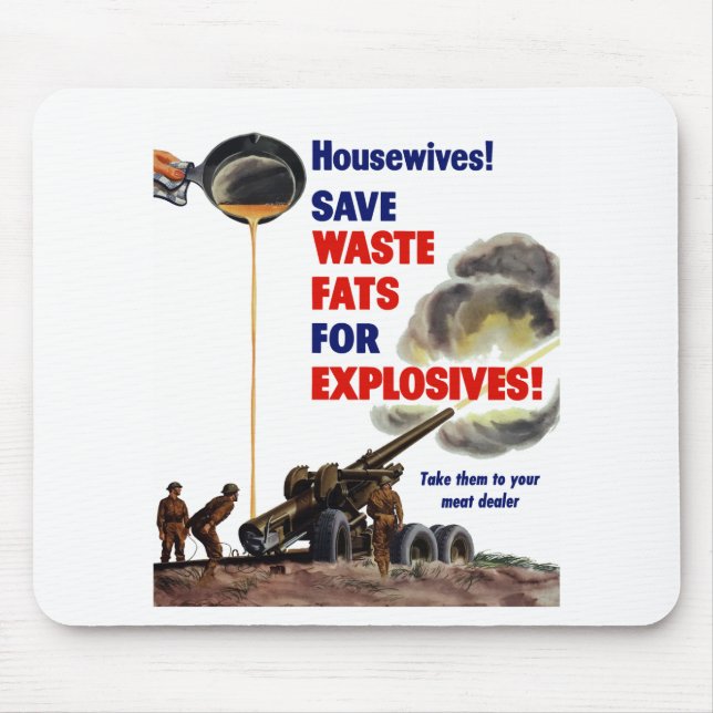 Housewives! Save Waste Fats For Explosives! -- WW2 Mouse Mat (Front)