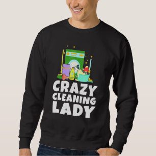 Housework Crazy Cleaning Lady Housewife Dust Clean Sweatshirt