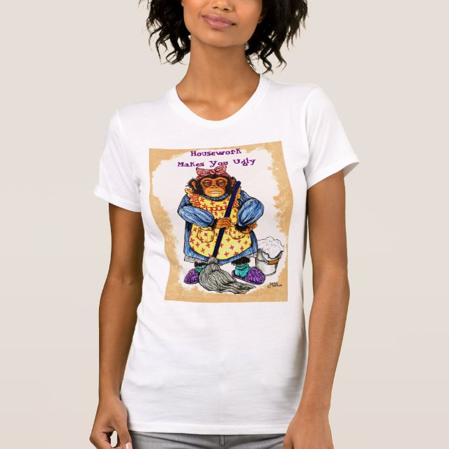 Housework Makes You Ugly T-Shirt (Front)