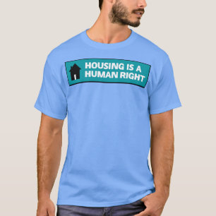 Housing Is A Human Right End Poverty T-Shirt