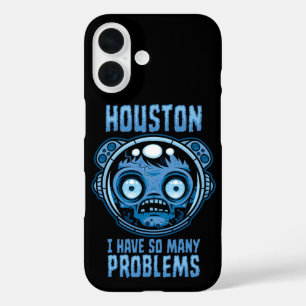 Houston I Have So Many Problems Astronaut iPhone 16 Case