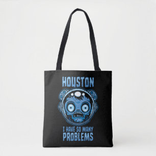 Houston I Have So Many Problems Astronaut Tote Bag