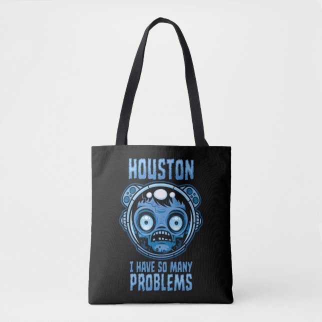 Houston I Have So Many Problems Astronaut Tote Bag (Front)