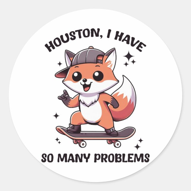 Houston I Have So Many Problems Classic Round Sticker (Front)