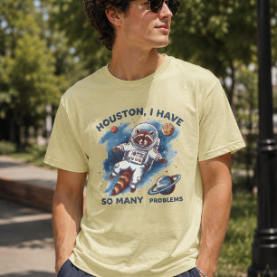 Houston I have so many problems, funny sarcastic T-Shirt