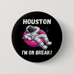 Houston, I’m on Break - Relaxing Astronaut 6 Cm Round Badge