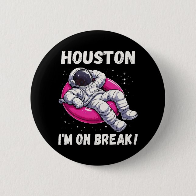 Houston, I’m on Break - Relaxing Astronaut 6 Cm Round Badge (Front)