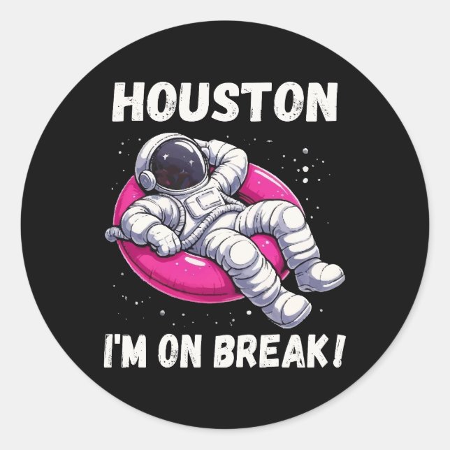 Houston, I’m on Break - Relaxing Astronaut Classic Round Sticker (Front)