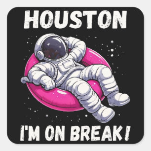Houston, I’m on Break - Relaxing Astronaut Square Sticker