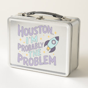 Houston, I'm Probably the Problem Metal Lunch Box