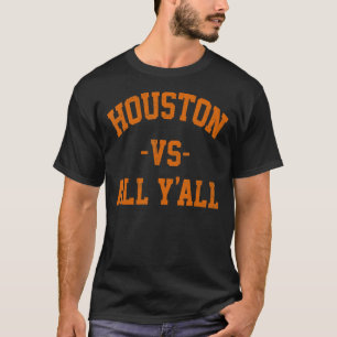 Houston vs All Y'All  Houston Texas Slang Retro Me T-Shirt