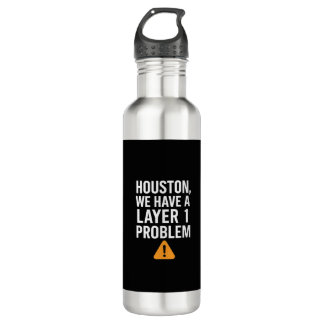Houston We Have A Layer 1 Problem LikeTAC Network  710 Ml Water Bottle