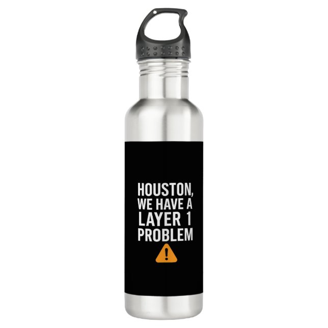 Houston We Have A Layer 1 Problem LikeTAC Network  710 Ml Water Bottle (Front)