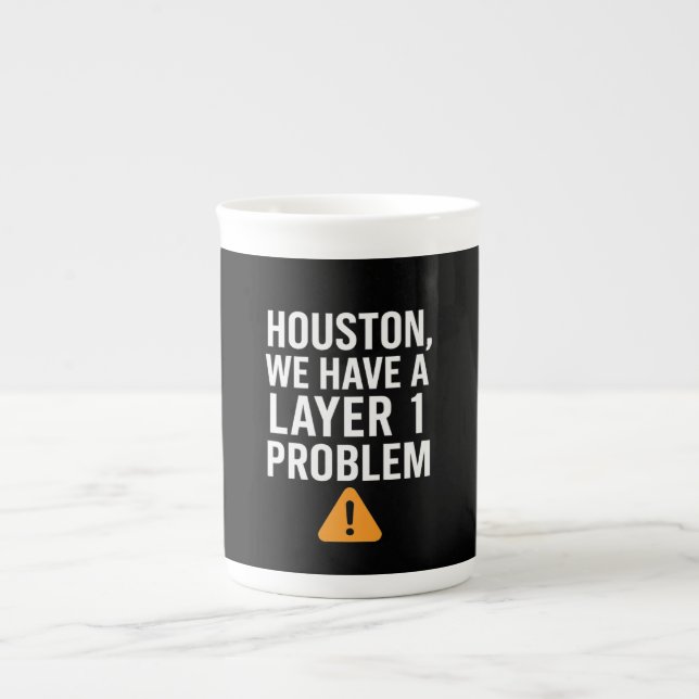 Houston We Have A Layer 1 Problem LikeTAC Network  Bone China Mug (Front)