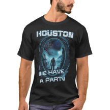 HOUSTON WE HAVE A PARTY funny space