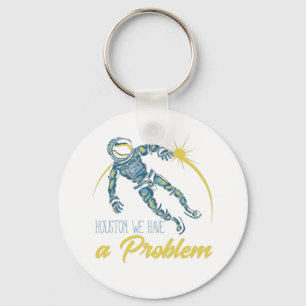 Houston We Have A Problem Key Ring