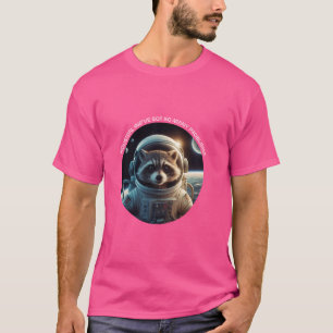 Houston, We have so many Problems. Racoon Astrona T-Shirt