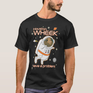 Houston Wheek Have a Problem Guinea Pig Astronaut T-Shirt