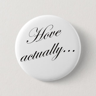 Hove actually... 6 cm round badge