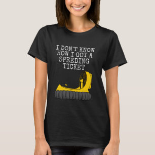 Hovercraft Speeding Ticket Funny Dad Father's Day T-Shirt