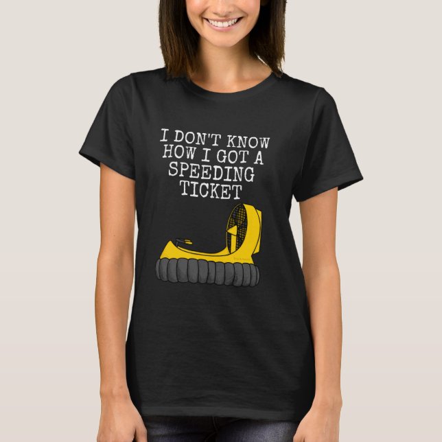 Hovercraft Speeding Ticket Funny Dad Father's Day T-Shirt (Front)